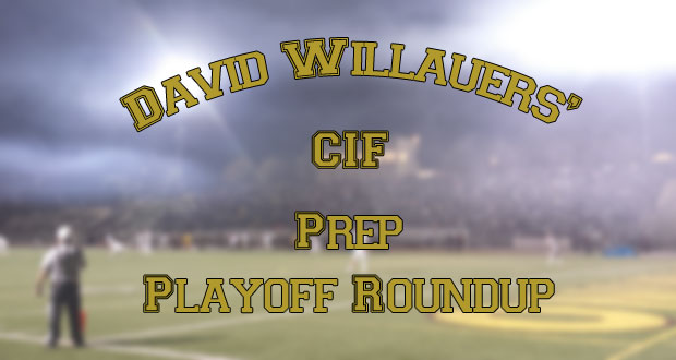 David+A.+Willauers+CIF+Prep+Playoff+Roundup