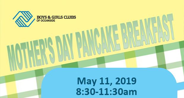 Annual Mothers Day Pancake Breakfast at Boy’s and Girls Clubs of Oceanside-May 11