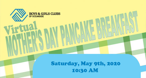 Boys & Girls Clubs of Oceanside - Annual Mothers Day Pancake Breakfast Going Virtual