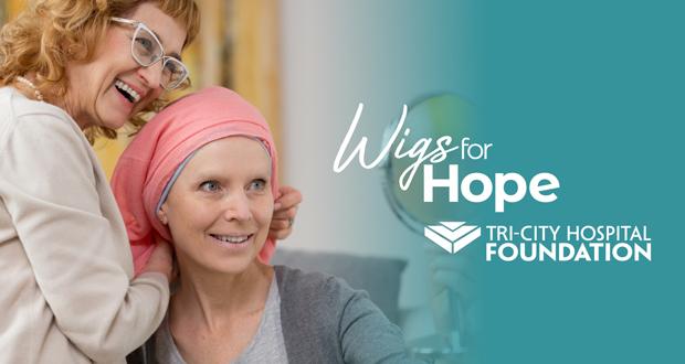 Tri-City Hospital Foundation Launches 'Wigs For Hope' Fundraiser to Support Program Providing Free Wigs to Cancer Patients