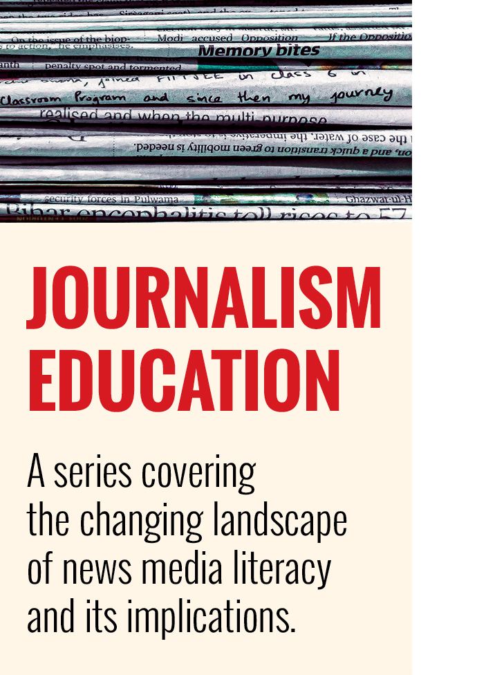 Journalism Education: A series covering the changing landscape of news media literacy and its implications.